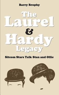 portada The Laurel and Hardy Legacy: Sitcom Stars Talk Stan and Ollie (in English)