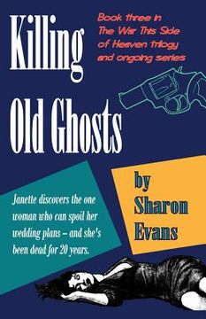 portada Killing Old Ghosts: Book three in The War This Side Of Heaven trilogy (in English)