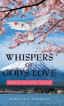 portada Whispers of God'S Love: Hope, Faith, Love (en Inglés)