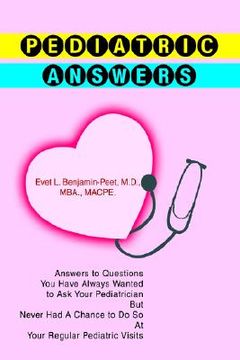 portada pediatric answers: answers to questions you have always wanted to ask your pediatrician but never had a chance to do so at your regular p