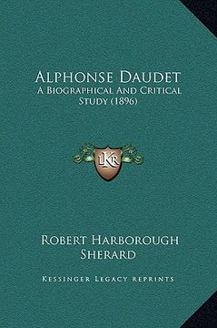 portada alphonse daudet: a biographical and critical study (1896)