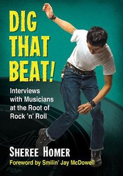 portada Dig That Beat!: Interviews with Musicians at the Root of Rock 'n' Roll (in English)