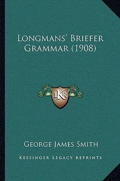 portada longmans' briefer grammar (1908) (en Inglés)