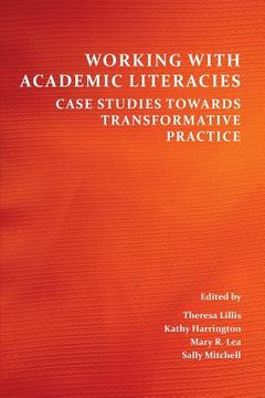 portada Working with Academic Literacies: Case Studies Towards Transformative Practice