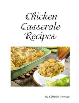portada Chicken Cassrerole Recipes: Every title has space for notes, With nutsnand Parmesan cheese, Baked, Scalloped, Complete dinners (in English)