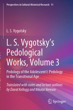 portada L. S. Vygotsky's Pedological Works, Volume 3: Pedology of the Adolescent I: Pedology in the Transitional Age