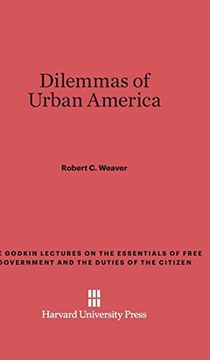 portada Dilemmas of Urban America (Godkin Lectures on the Essentials of Free Government and The) (en Inglés)