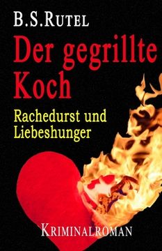 portada Der gegrillte Koch: Rachedurst und Liebeshunger (en Alemán)