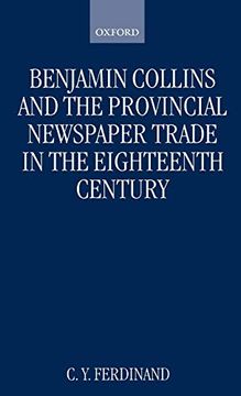 portada Benjamin Collins and the Provincial Newspaper Trade in the Eighteenth Century (Oxford Historical Monographs) (in English)