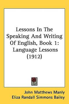 portada lessons in the speaking and writing of english, book 1: language lessons (1912) (en Inglés)
