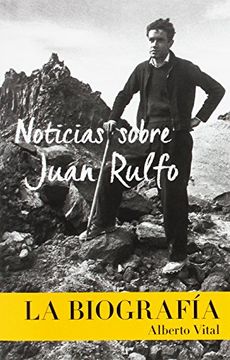 portada Noticias Sobre Juan Rulfo. La Biografía (in Spanish)