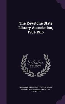 portada The Keystone State Library Association, 1901-1915 (en Inglés)