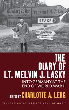 portada The Diary of lt. Melvin j. Lasky: Into Germany at the end of World war ii (Transatlantic Perspectives, 7) (en Inglés)