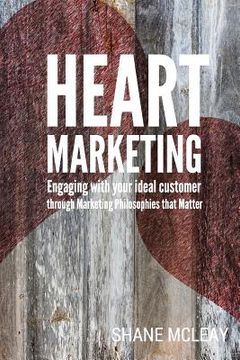 portada Heart Marketing: Engaging with your Ideal Customer through Marketing Philosophies that Matter (en Inglés)
