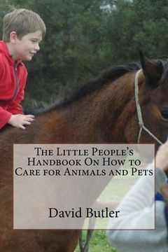portada The Little People's Handbook On How to Care for Animals and Pets (en Inglés)