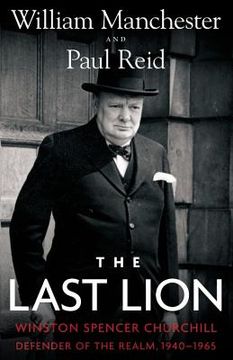 portada the last lion: winston spencer churchill: defender of the realm 1940-1965