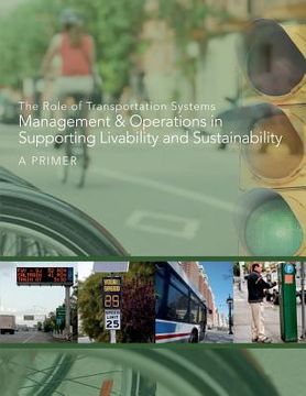 portada The Role of Transportation Systems Management and Operations in Supporting Livability and Sustainability (en Inglés)