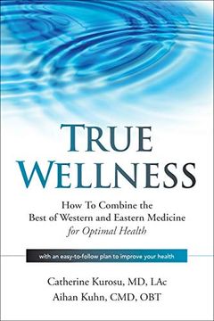 portada True Wellness: How to Combine the Best of Western and Eastern Medicine for Optimal Health (en Inglés)