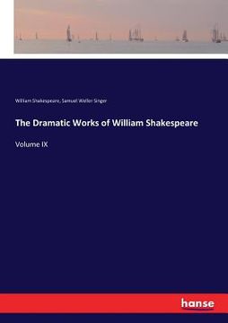 portada The Dramatic Works of William Shakespeare: Volume IX (en Inglés)