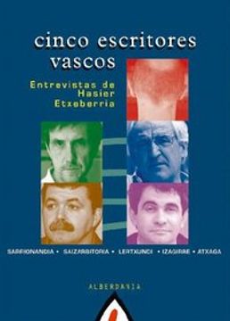 portada Cinco escritores vascos. Entrevistas de Hasier Etxeberria: Sarrionandia, Saizarbitoria, Lertxundi, Izagirre, Atxaga (Saiakera) (in Spanish)