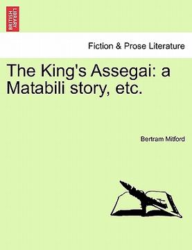 portada the king's assegai: a matabili story, etc. (in English)
