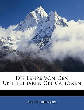 portada Die Lehre Von Den Untheilbaren Obligationen (en Alemán)