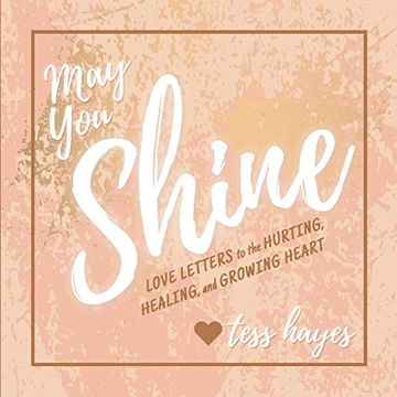 portada May you Shine: Love Letters to the Hurting, Healing, and Growing Heart (en Inglés)