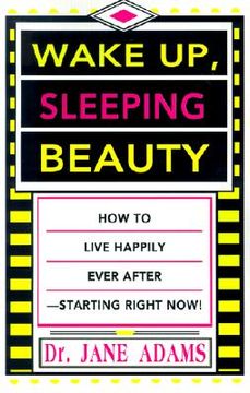 portada wake up, sleeping beauty: how to live happily ever after--starting right now (in English)
