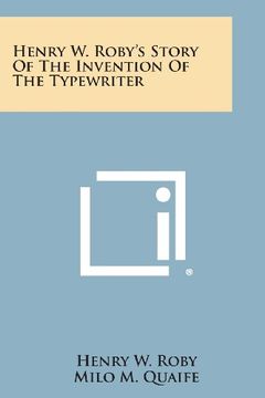 portada Henry W. Roby's Story of the Invention of the Typewriter