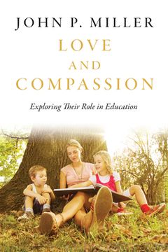 Love and Compassion: Exploring Their Role in Education (en Inglés)