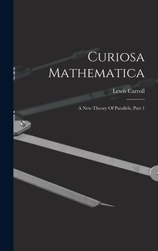 portada Curiosa Mathematica: A New Theory Of Parallels, Part 1 (en Inglés)
