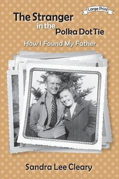 portada The Stranger in the Polka Dot Tie: How I Found My Father (en Inglés)
