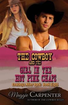 The Cowboy and the Girl in the hot Pink Chaps de Maggie Carpenter(Createspace)