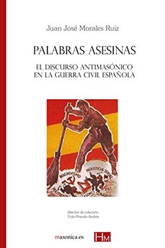 portada Palabras asesinas: El discurso antimasónico en la Guerra Civil española (HISTORIADORES DE LA MASONERÍA)