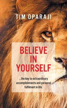 portada Believe in Yourself: the key to extraordinary accomplishments and personal fulfilment in life (en Inglés)