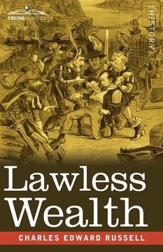 portada Lawless Wealth: The Origin of Some Great American Fortunes