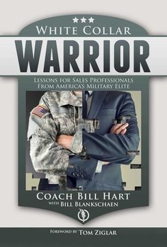 portada White Collar Warrior: Lessons for Sales Professionals from America's Military Elite
