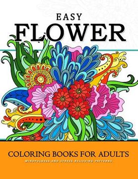 portada Easy Flower Coloring Books for Adults: Mindfulness and Stress Relieving Patterns