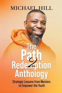 portada The Path2Redemption Anthology: Strategic Lessons from Mentors to Empower the Youth (in English)