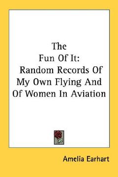 portada the fun of it: random records of my own flying and of women in aviation (in English)