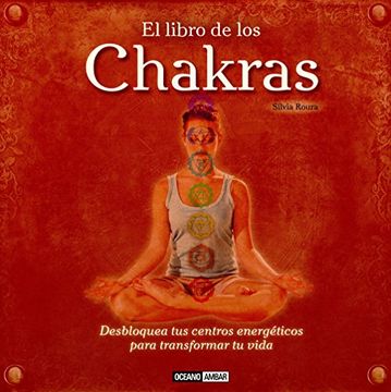 portada El Libro de los Chakras: Desbloquea tus Centros Energéticos Para Transformar tu Vida (Terapias Naturales)