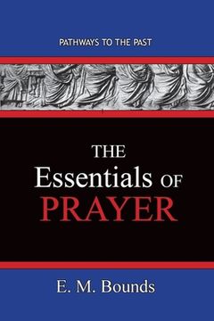 portada The Essentials of Prayer: Pathways To The Past (en Inglés)