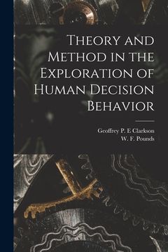 portada Theory and Method in the Exploration of Human Decision Behavior (en Inglés)