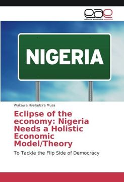 portada Eclipse of the economy: Nigeria Needs a Holistic Economic Model/Theory: To Tackle the Flip Side of Democracy