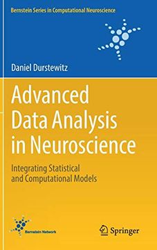 portada Advanced Data Analysis in Neuroscience: Integrating Statistical and Computational Models (Bernstein Series in Computational Neuroscience) (in English)