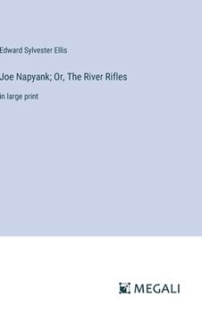 portada Joe Napyank; Or, The River Rifles: in large print (en Inglés)