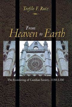 portada From Heaven to Earth: The Reordering of Castilian Society, 1150-1350 (en Inglés)