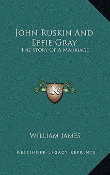 portada john ruskin and effie gray: the story of a marriage (en Inglés)