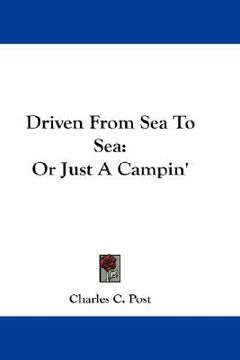 portada driven from sea to sea: or just a campin' (en Inglés)