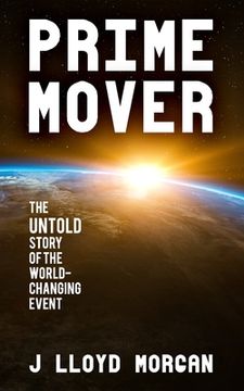 portada Prime Mover: The untold story of the world-changing event